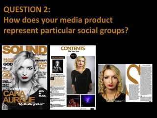 QUESTION 2:
How does your media product
represent particular social groups?
 