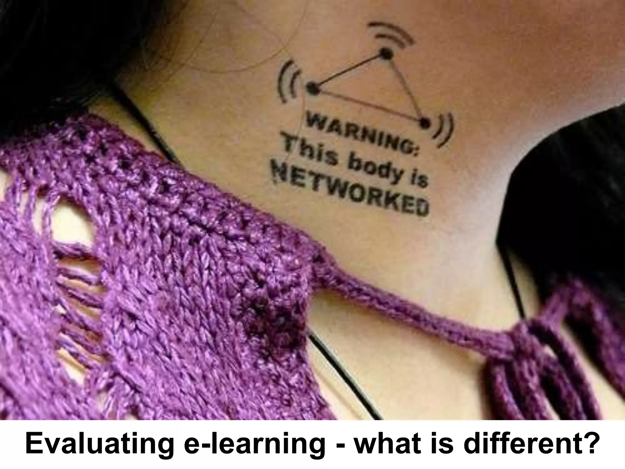 Evaluating e-learning - what is different?