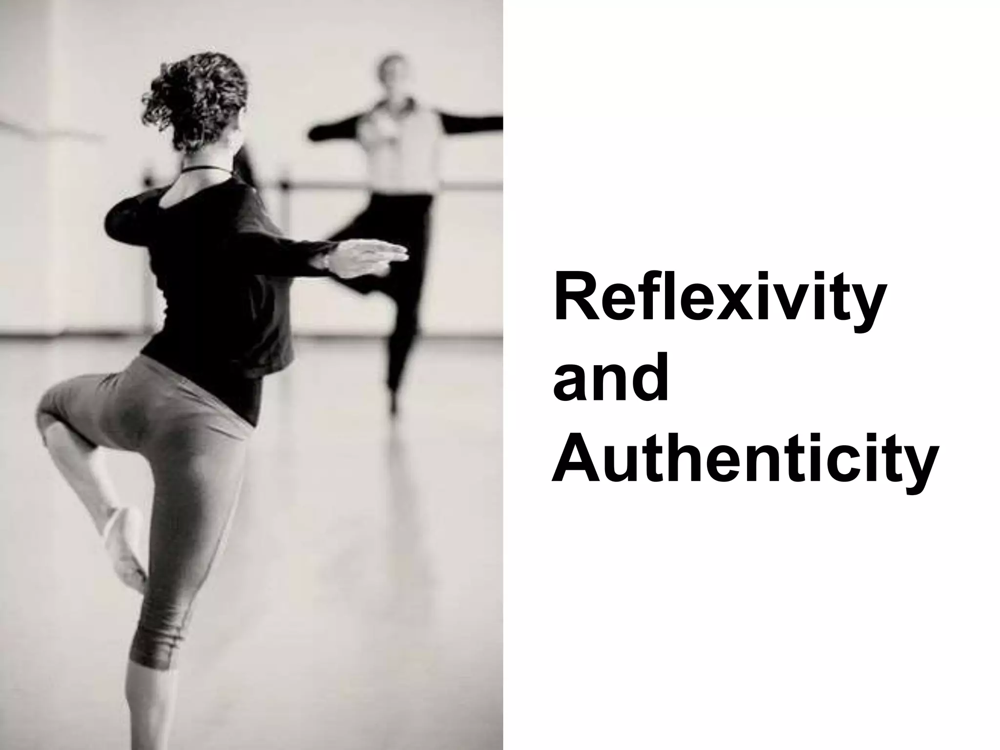 Reflexivity
and
Authenticity