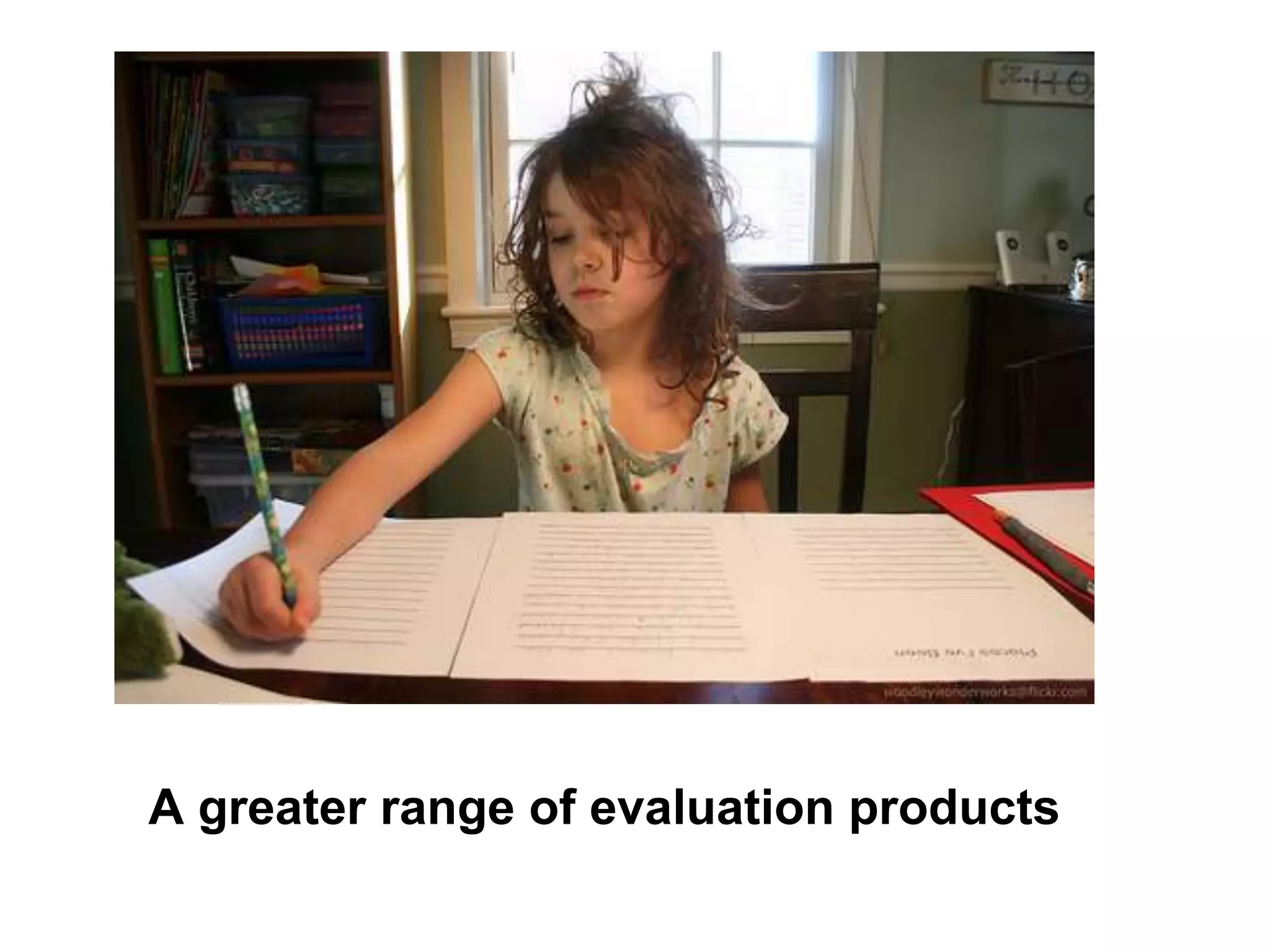 A greater range of evaluation products