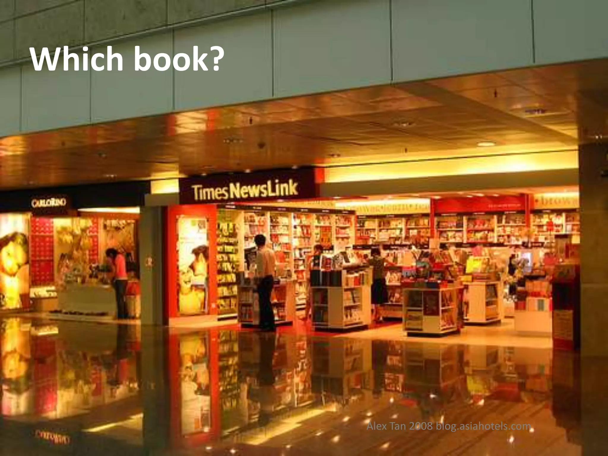 Which book?Alex Tan 2008 blog.asiahotels.com