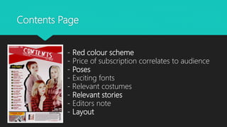 Contents Page
- Red colour scheme
- Price of subscription correlates to audience
- Poses
- Exciting fonts
- Relevant costumes
- Relevant stories
- Editors note
- Layout
 