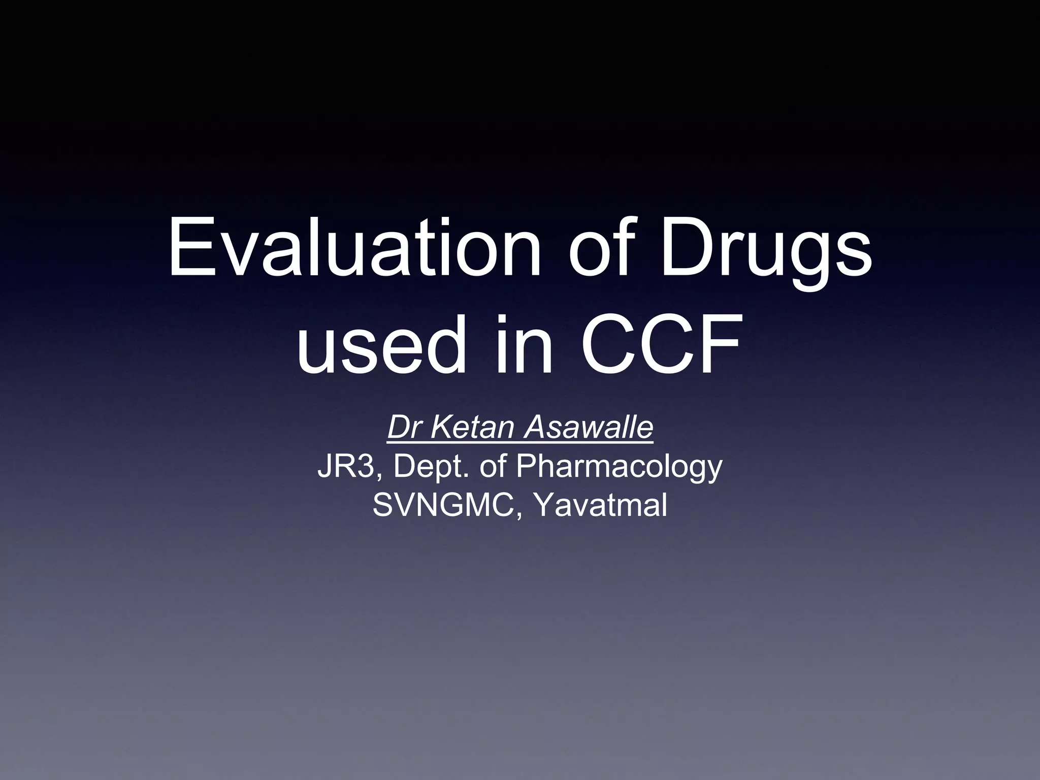 Evaluation of Drugs used in CCF | PPTX