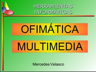 HERRAMIENTAS INFORMÁTICAS Mercedes   Velasco 