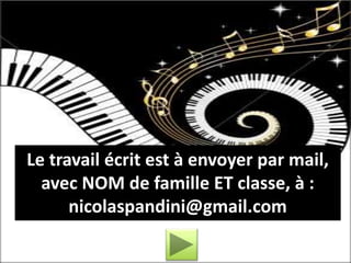 Le travail écrit est à envoyer par mail,
avec NOM de famille ET classe, à :
nicolaspandini@gmail.com
 