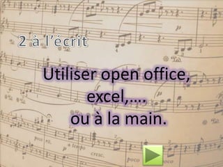 Utiliser open office,
excel,….
ou à la main.
 