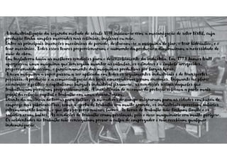 A industrialização da segunda metade do século XVIII iniciou-se com a mecanização do setor têxtil, cuja
produção tinha amplos mercados nas colônias, inglesas ou não.
Entre as principais invenções mecânicas do período, destacam-se a máquina de fiar, o tear hidráulico, e o
tear mecânico. Todos esses teares proporcionaram o aumento da produção e diminuíram a necessidade de
mão de obra.
Em Inglaterra havia as melhores condições para o desenvolvimento da indústria. Em 1773 James Watt
aperfeiçoou uma máquina que conseguia manter as válvulas, os cilindros e o êmbolo arrefecidos,
proporcionando assim, o funcionamento das máquinas produtivas por largas horas.
A nova máquina a vapor passou a ser aplicada em todos os seguimentos industriais e de transportes
possíveis. A produção e a comercialização dos bens e mercadorias foram enormes. Enquanto no plano
económico e político o capitalismo burguês industrial fixava-se, as condições sociais daqueles que
trabalhavam pioravam progressivamente. A inexistência de normas de proteção colocava a parte mais
frágil da relação capital e trabalho em uma desvantagem.
Diante da ausência de terras para cultivo, os moradores do campo migraram para as cidades em busca de
emprego nas fábricas. Mas, como a oferta de trabalho era muito grande, os industriais ofereciam salários
extremamente baixos, o que lhes proporcionavam lucros. As horas de trabalho não tinham limite e os
salários eram baixos. As condições de trabalho eram péssimas, pois o novo maquinário era muito perigoso.
Os acidentados no trabalho não conseguiam provar a culpa do empregador e não recebiam qualquer
indemnização.
 