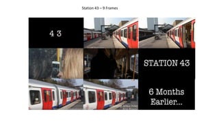 Station 43 – 9 Frames
 