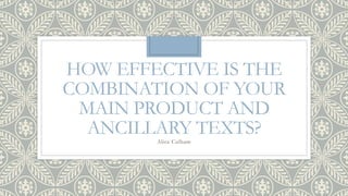 HOW EFFECTIVE IS THE
COMBINATION OF YOUR
MAIN PRODUCT AND
ANCILLARY TEXTS?
Alice Culham
 
