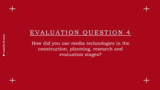 E V A L U A T I O N Q U E S T I O N 4
How did you use media technologies in the
construction, planning, research and
evaluation stages?
IsabellaBrowse
 
