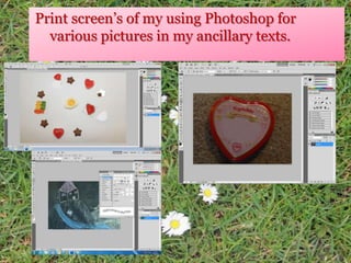 Print screen’s of my using Photoshop for
various pictures in my ancillary texts.
 