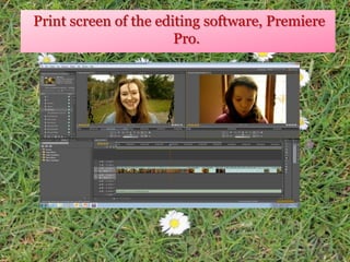 Print screen of the editing software, Premiere
Pro.
 
