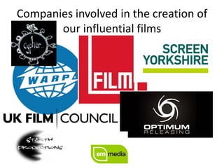 Companies involved in the creation of
our influential films
 