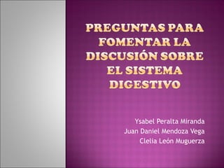 Ysabel Peralta Miranda Juan Daniel Mendoza Vega Clelia León Muguerza 