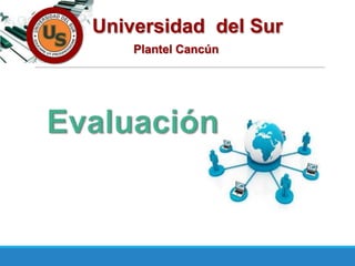 Universidad del Sur
Plantel Cancún
 