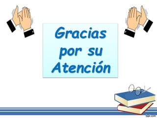 Gracias
por su
Atención
 