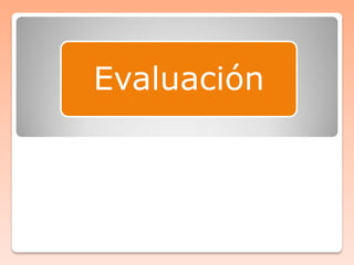 Evaluación
 