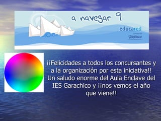 ¡¡Felicidades a todos los concursantes y a la organización por esta iniciativa!! Un saludo enorme del Aula Enclave del IES Garachico y ¡¡nos vemos el año que viene!! 