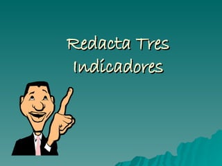 Redacta Tres Indicadores 