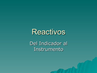 Reactivos Del Indicador al Instrumento 