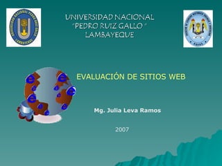 EVALUACIÓN DE SITIOS WEB  Mg. Julia Leva Ramos  2007 
