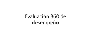 Evaluación 360 de
desempeño
 