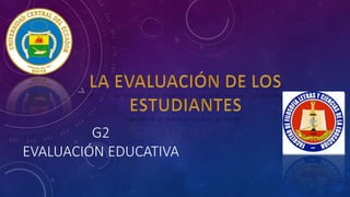 G2
EVALUACIÓN EDUCATIVA
 