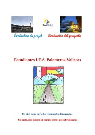Estudiantes I.E.S. Palomeras-Vallecas
Un ciel, deux pays: Le chemin des découvertes
Un cielo, dos países: El camino de los descubrimientos
 