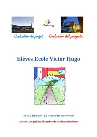 Elèves Ecole Victor Hugo
Un ciel, deux pays: Le chemin des découvertes
Un cielo, dos países: El camino de los descubrimientos
 