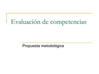 Evaluación de competencias Propuesta metodológica 