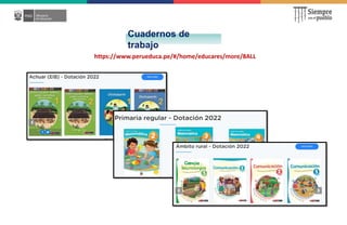 Cuadernos de
trabajo
https://www.perueduca.pe/#/home/educares/more/8ALL
 