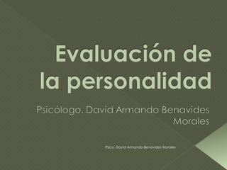 Psico. David Armando Benavides Morales
 