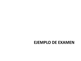 EJEMPLO DE EXAMEN
 