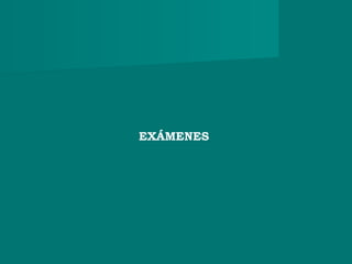 EXÁMENES
 