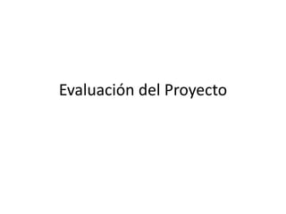 Evaluación del Proyecto
 