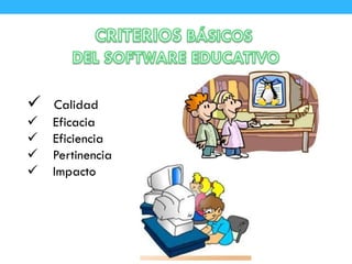  Calidad
 Eficacia
 Eficiencia
 Pertinencia
 Impacto
 