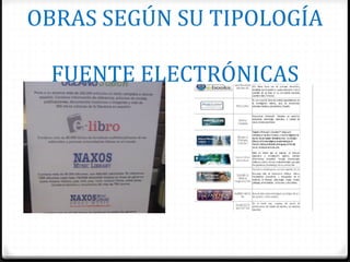 OBRAS SEGÚN SU TIPOLOGÍA
FUENTE ELECTRÓNICAS
 