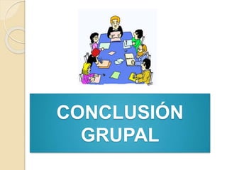 CONCLUSIÓN
GRUPAL
 