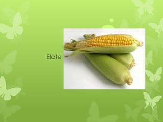 Elote
 