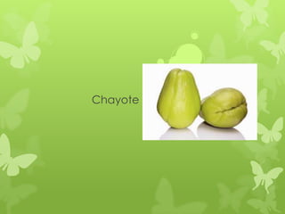 Chayote
 