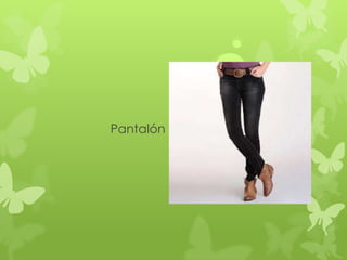 Pantalón
 