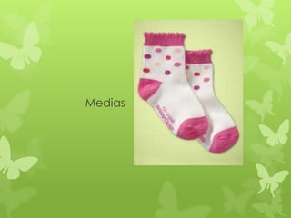 Medias
 