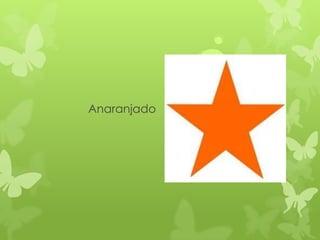 Anaranjado
 