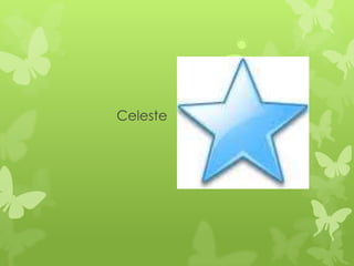 Celeste
 