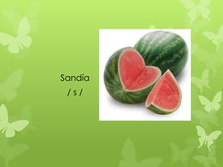Sandía
 /s/
 