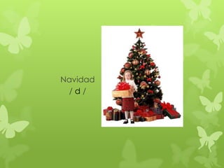 Navidad
 /d/
 