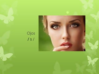 Ojos
/s/
 