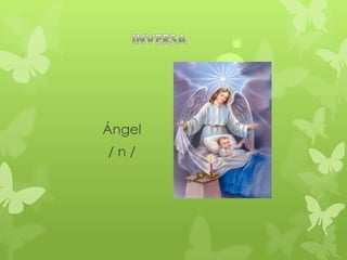 Ángel
/n/
 