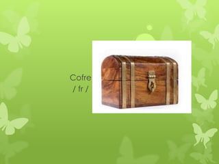 Cofre
/ fr /
 
