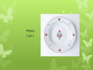 Plato
/ pl /
 